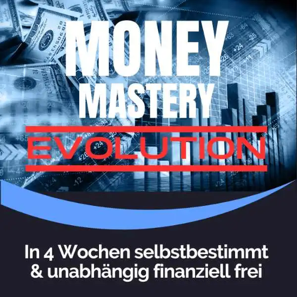 Onlinekurs Money Mastery Evolution, finanzielle Freiheit, Geld, Geld-Mindset
